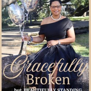 Gracefully Broken but Beautifully Standing